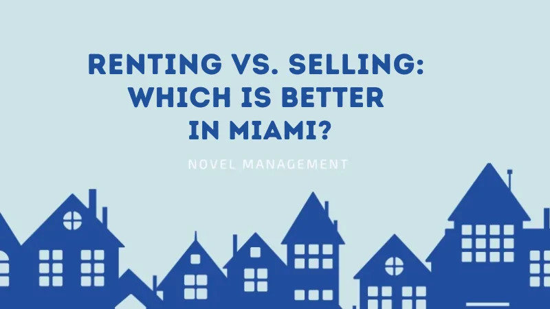 Renting vs. Selling: Which is Better in Miami?